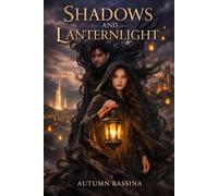 Shadows and Lanternlight: An Epic Slow-Burn Romantasy of Darkness, Devotion, and Hope