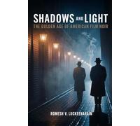 Shadows and Light: The Golden Age of American Film Noir