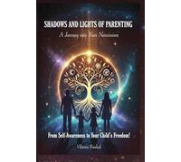 Shadows and Lights of Parenting: From Self-Awareness to Your Child’s Freedom