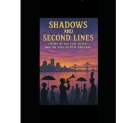 Shadows and Second Lines: Poems of Rhythm, River and the Soul of New Orleans