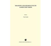 Shadows And Silhouettes In Computer Vision (The Springer International Series In Engineering And Computer Science)