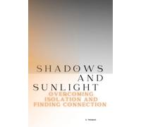 Shadows and Sunlight: Overcoming Isolation and Finding Connection