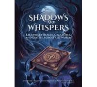 Shadows And Whispers: Legendary Beasts, Creatures And Deities Across The World (1)