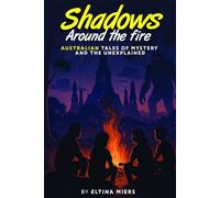 Shadows around the Fire: Australian Tales of Mystery and the Unexplained