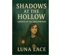 Shadows at the Hollow: Ghosts of the Greenwood: Woodland Vale Mysteries - Book Two