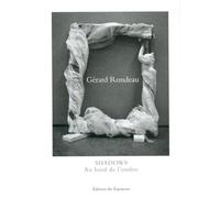Shadows - Au bord de l'ombre - Gérard Rondeau - Des Equateurs Eds - broché - Biographie