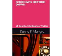 SHADOWS BEFORE DAWN: A Counterintelligence Thriller
