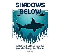 SHADOWS BELOW: A Dot-to-Dot Dive into the World of Deep-Sea Sharks