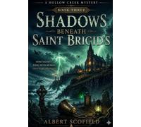 Shadows Beneath Saint Brigid’s: The Hollow Creek Mysteries