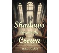 Shadows Beneath the Crown: A Sam "Too" True Mystery: Power Protects Itself. Justice Requires Someone Willing to Disagree
