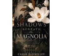 Shadows Beneath the Magnolia: Love takes root where secrets bloom