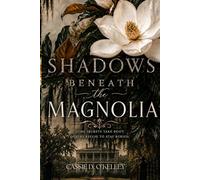 Shadows Beneath the Magnolia: Love takes root where secrets bloom