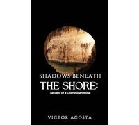 Shadows Beneath the Shore: Secrets of a Dominican Mine