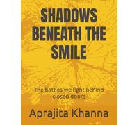 SHADOWS BENEATH THE SMILE: The battles we fight behind closed doors