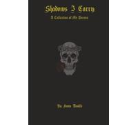 Shadows I Carry: A Collection Of My Poems