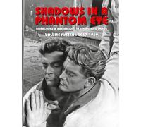 Shadows in a Phantom Eye, Volume 15 (1947-1949): Attractions & Aberrations In The Moving Image 1872-1949