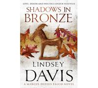 Shadows In Bronze: (Marco Didius Falco: book II): all is fair in love and war in this superb historical mystery from bestselling author Lindsey Davis