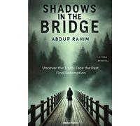 Shadows in the Bridge: Uncover the Truth. Face the Past. Find Redemption.
