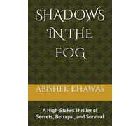 SHADOWS IN THE FOG: A High-Stakes Thriller of Secrets, Betrayal, and Survival