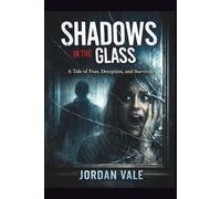 Shadows in the Glass: Psychological Thriller Suspense Novel with Mystery, Horror, and Mind-Bending Twists