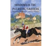Shadows in the Pleasure Gardens: Regarding Robberies and Race Horses