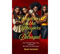 SHADOWS In the THE WHISPERS OF BETRAYAL: For The Red Flags You Ignored My Story of letting go
