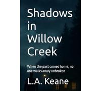 Shadows in Willow Creek: When the past comes home, no one walks away unbroken