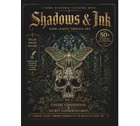 Shadows & Ink: A Dark Academia Coloring Book for Adults: Vol. 2: Gothic Greenhouse & Secret Conservatories | 50 Ultra-Realistic Intricate Designs with ... Black Backing for Alcohol Markers | 102 Pages