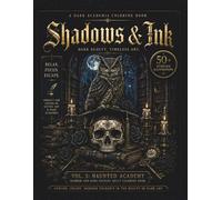 Shadows & Ink: A Dark Academia Coloring Book for Adults: Vol. 3: Haunted Academy | Horror and Dark Fantasy Adult Coloring Book with 50 Ultra-Realistic ... Designs and Solid Black Backing | 102 Pages