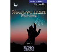 Shadows light - Mal-âme - Jay Nanou - ECHO Editions - broché - Roman