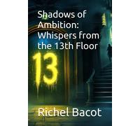 Shadows Of Ambition: Whispers From The 13th Floor