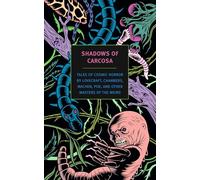 Shadows Of Carcosa: Tales Of Cosmic Horror By Lovecraft, Chambers, Machen, Poe, And Other Masters Of The Weird