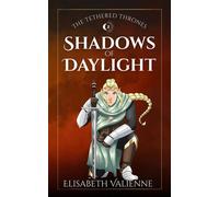 Shadows of Daylight The Tethered Thrones, #2 - Elisabeth Valienne - Elisabeth Valienne - ebook (ePub) - Livre