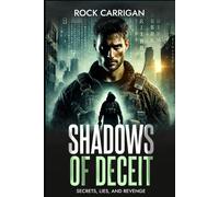 Shadows Of Deceit: Secrets, Lies, And Revenge