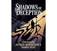Shadows of Deception: Unraveling Alfred Hitchcock's Family Plot