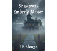 Shadows of Emberly Manor: A Curse Unbroken
