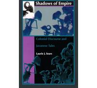 Shadows of Empire: Colonial Discourse and Javanese Tales