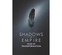 Shadows of Empire: Tales of Transformation