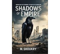 Shadows of Empire: Unraveling the Economic Aftermath of Colonialism