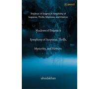 Shadows Of Enigma A Symphony Of Suspense, Thrills, Mysteries, And Horrors