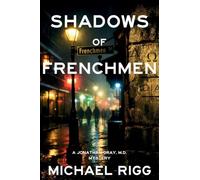 Shadows of Frenchmen: A Jonathan Gray, M.D. Mystery