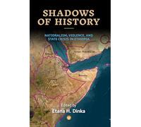 Shadows of History: Nationalism, Violence and State Crisis in Ethiopia