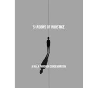 Shadows Of Injustice: A Walk Through Condemnation