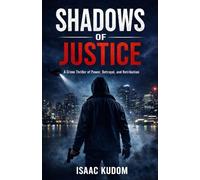 Shadows of Justice: A Crime Thriller of Power, Betrayal and Retribution
