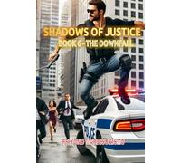 SHADOWS OF JUSTICE: BOOK 6 - THE DOWNFALL