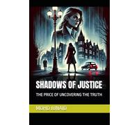 SHADOWS OF JUSTICE: THE PRICE OF UNCOVERING THE TRUTH
