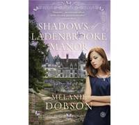 Shadows of Ladenbrooke Manor by Melanie Dobson Melanie Dobson (Auteur)