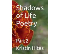 Shadows of Life Poetry: Part 2