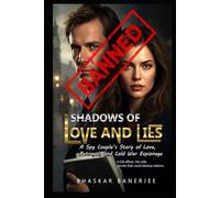 SHADOWS OF LOVE AND LIES: A Spy Couple’s Story of Love, Betrayal, and Cold War Espionage: The True Cost of Loyalty in the Shadows of the Spy War