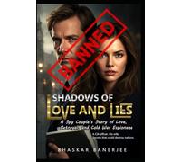 SHADOWS OF LOVE AND LIES: A Spy Couple’s Story of Love, Betrayal, and Cold War Espionage: The True Cost of Loyalty in the Shadows of the Spy War